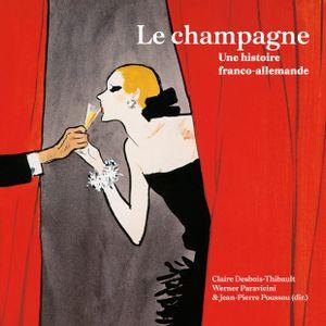 LE CHAMPAGNE - UNE HISTOIRE FRANCO-ALLEMANDE