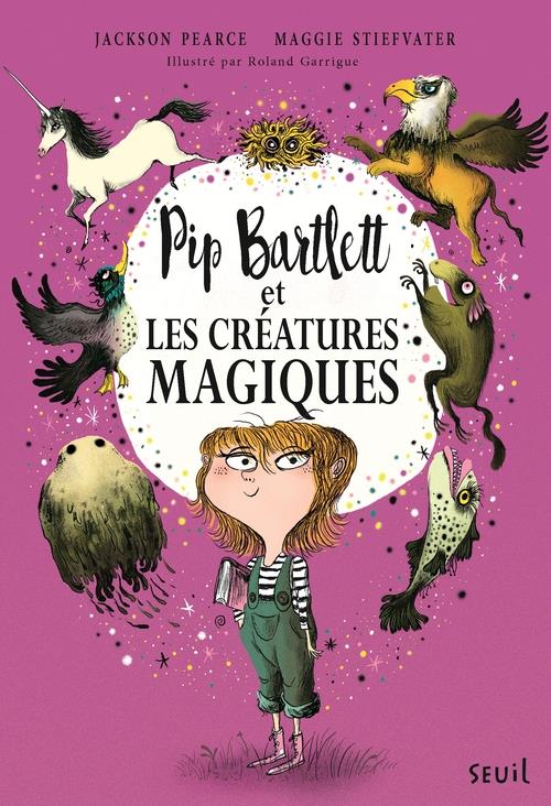 PIP BARTLETT ET LES CREATURES MAGIQUES - PIP BARTLETT, TOME 1