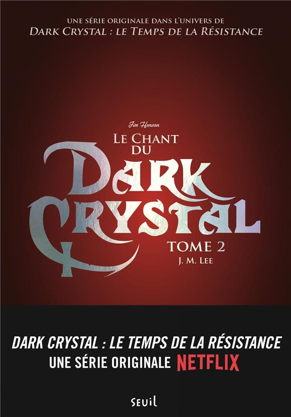 DARK CRYSTAL, TOME 2 - LE CHANT DU DARK CRYSTAL