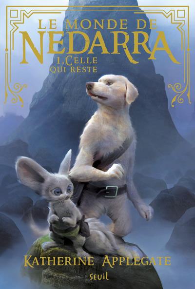 CELLE QUI RESTE - LE MONDE DE NEDARRA, TOME 1