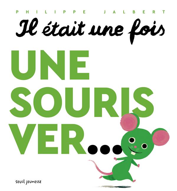 IL ETAIT UNE FOIS UNE SOURIS VER...