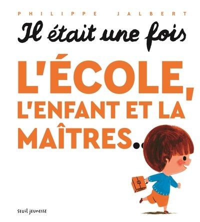 IL ETAIT UNE FOIS L'ECOLE, L'ENFANT ET LA MAITRES...