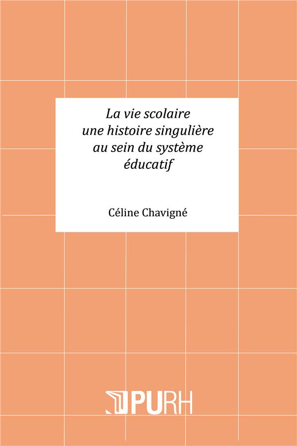 LA VIE SCOLAIRE : UNE HISTOIRE SINGULIERE AU SEIN DU SYSTEME EDUCATIF . LA REVUE DE LA VIE SCOLAIRE