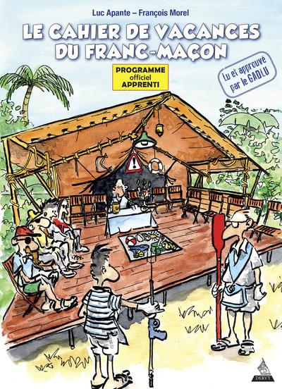 LE CAHIER DE VACANCES DU FRANC-MACON - MANUEL DU 1ER DEGRE