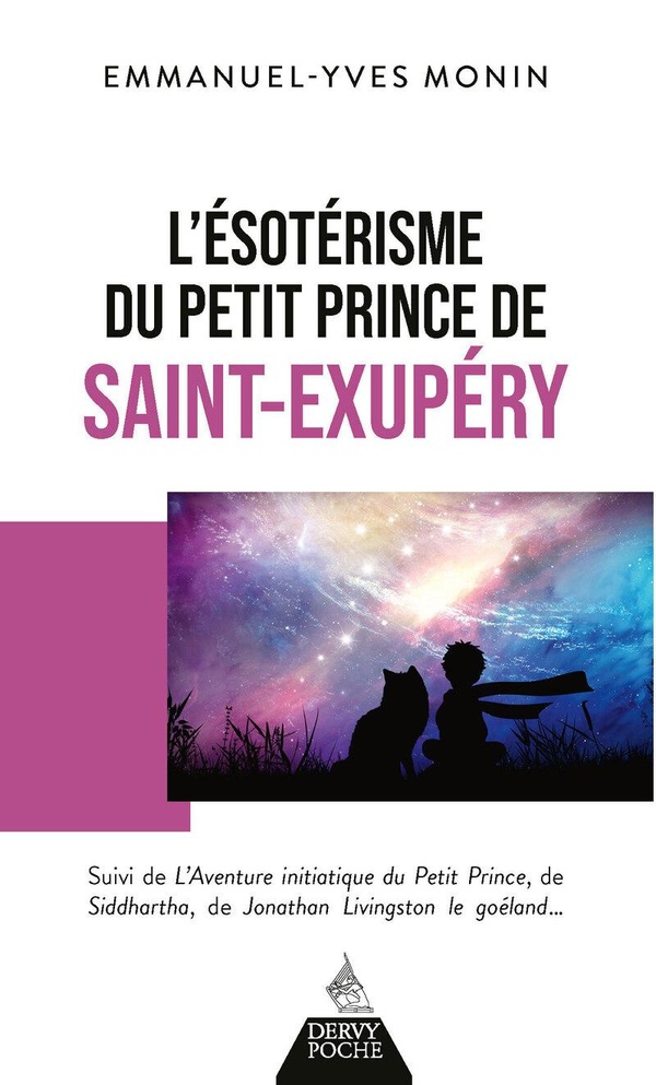 L'ESOTERISME DU PETIT PRINCE DE SAINT-EXUPERY - SUIVI DE L'AVENTURE INITIATIQUE