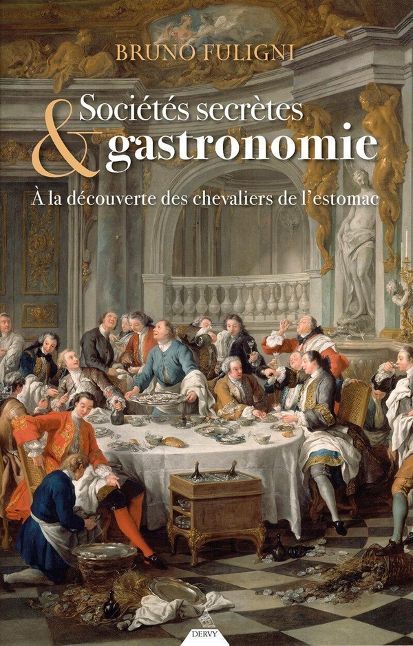 SOCIETES SECRETES & GASTRONOMIE - A LA DECOUVERTE DES CHEVALIERS DE L'ESTOMAC