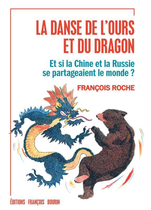 LA DANSE DE L'OURS ET DU DRAGON - ET SI LA CHINE ET LA RUSSI