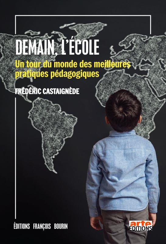 DEMAIN, L'ECOLE - UN TOUR DU MONDE DES MEILLEURES PRATIQUES