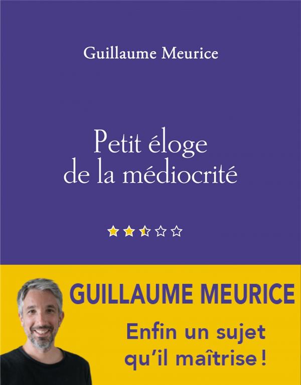 PETIT ELOGE DE LA MEDIOCRITE