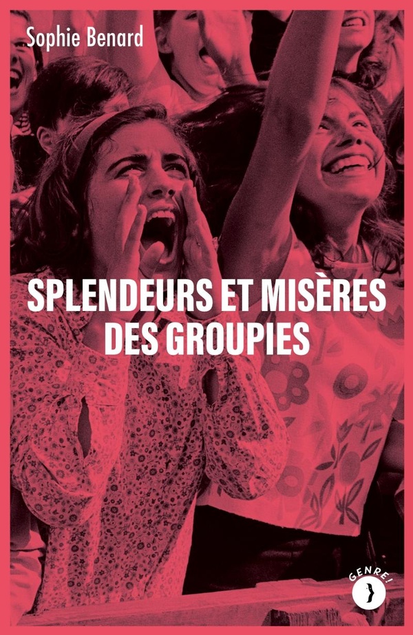 SPLENDEURS ET MISERES DES GROUPIES