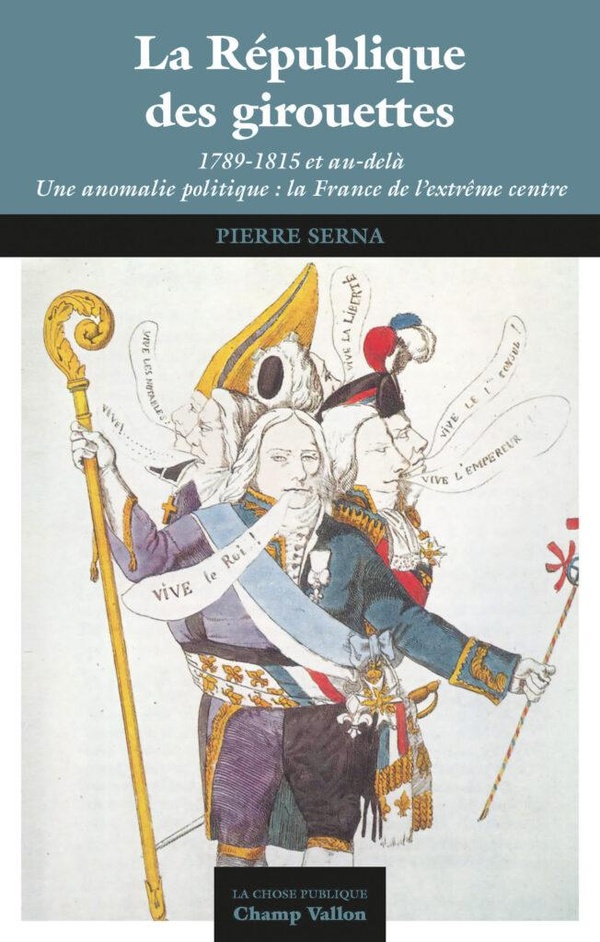 LA REPUBLIQUE DES GIROUETTES - 1789-1815