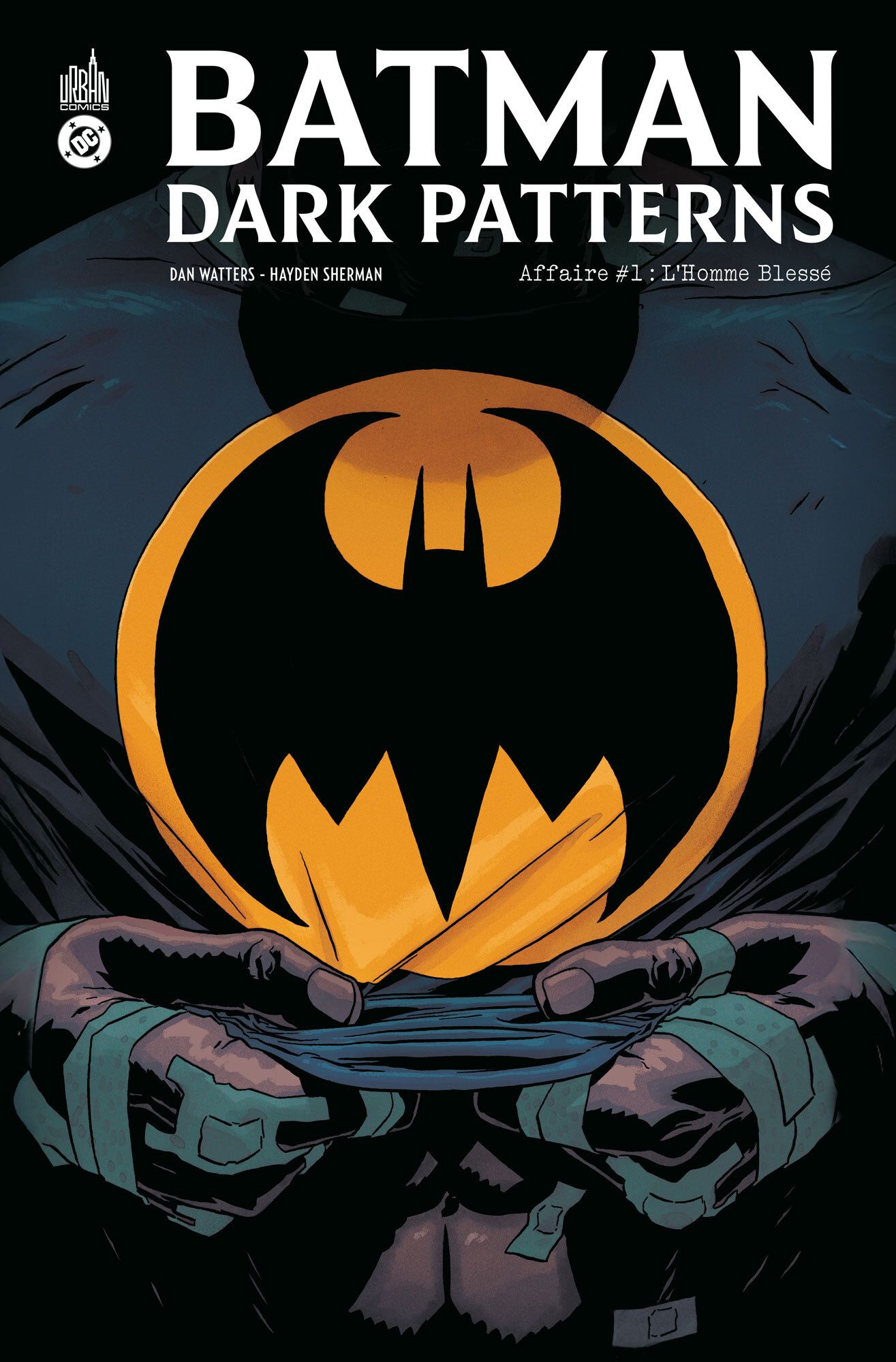 BATMAN DARK PATTERNS - T01 - BATMAN DARK PATTERNS AFFAIRE #1 : L HOMME BLESSE