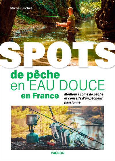 SPOTS DE PECHE EN EAU DOUCE EN FRANCE