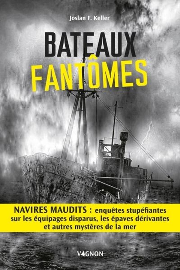 BATEAUX FANTOMES DISPARITIONS ETRANGES D'HIER ET D'AUJOURD'HUI