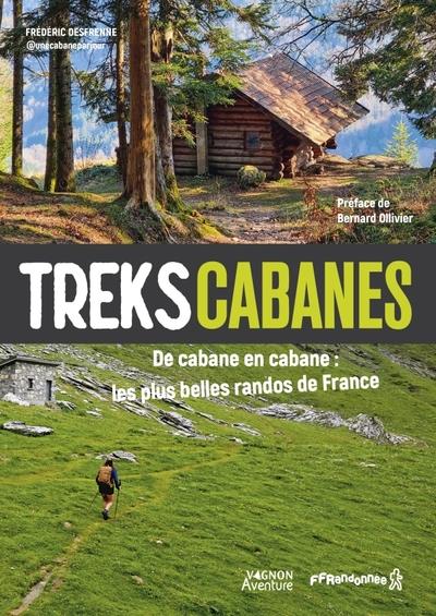TREKS CABANES - DE CABANE EN CABANE, LES PLUS BELLES RANDOS ITINERANTES DE FRANCE
