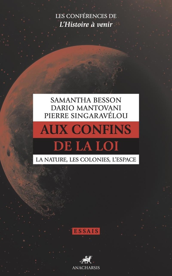 AUX CONFINS DE LA LOI - LA NATURE, LES COLONIES, L'ESPACE