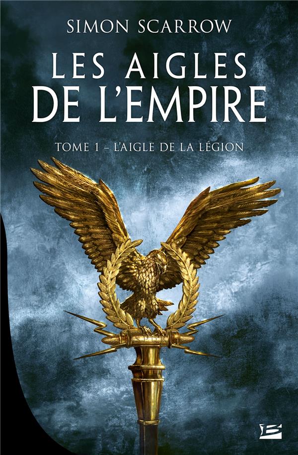 LES AIGLES DE L'EMPIRE, T1 : L'AIGLE DE LA LEGION