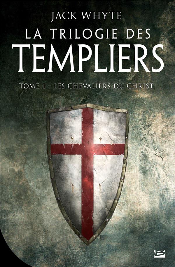 LA TRILOGIE DES TEMPLIERS, T1 : LES CHEVALIERS DU CHRIST