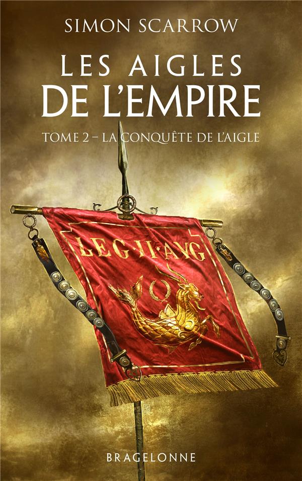 LES AIGLES DE L'EMPIRE, T2 : LA CONQUETE DE L'AIGLE