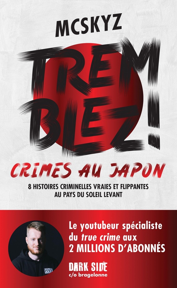 TREMBLEZ ! CRIMES AU JAPON 8 HISTOIRES CRIMINELLES VRAIES ET FLIPPANTES AU PAYS DU SOLEIL LEVANT