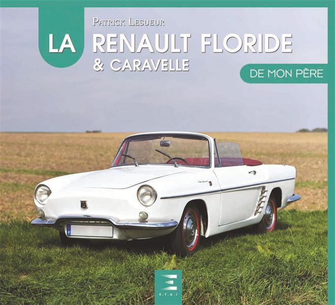 LA RENAULT FLORIDE & CARAVELLE DE MON PERE