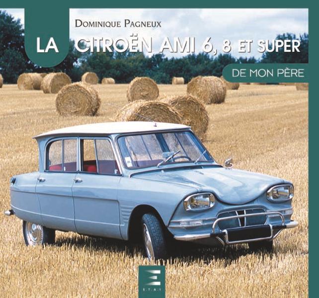 LA CITROEN AMI 6,8 ET SUPER DE MON PERE