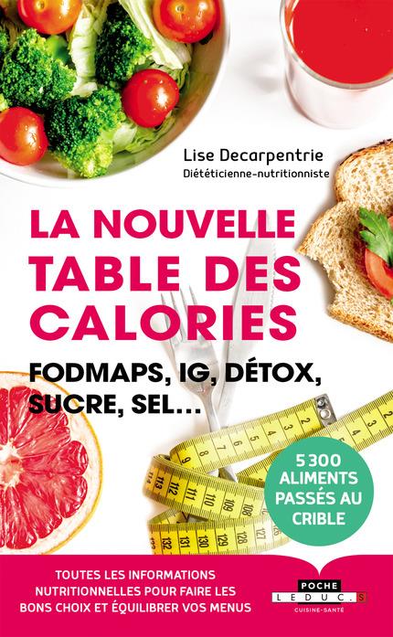 LA NOUVELLE TABLE DES CALORIES - FODMAPS, IG, DETOX, SUCRE, SEL...