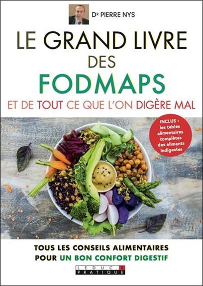 LE GRAND LIVRE DES FODMAPS ET DE TOUT CE QUE L'ON DIGERE MAL - TOUS LES CONSEILS ALIMENTAIRES POUR U