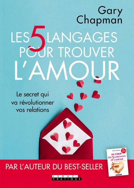 LES CINQ LANGAGES POUR TROUVER L'AMOUR - LE SECRET QUI VA REVOLUTIONNER VOS RELATIONS