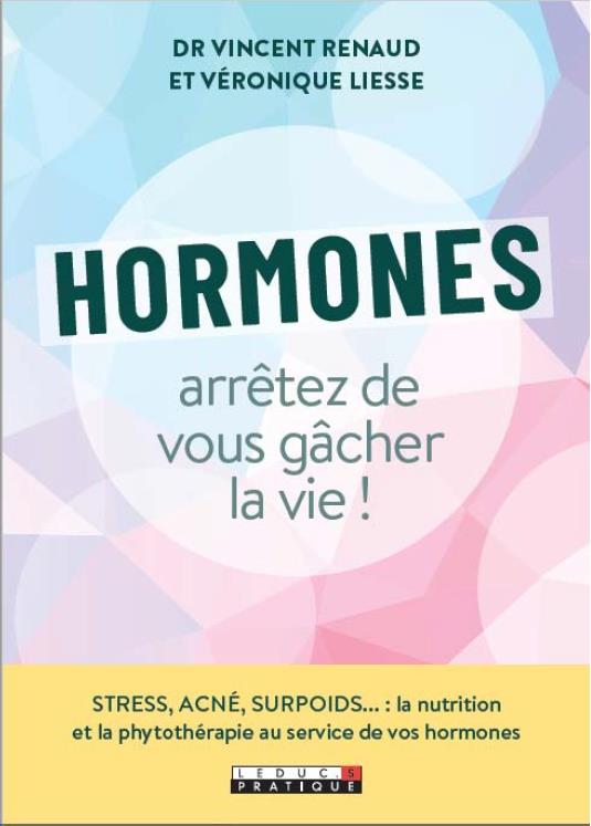 HORMONES, ARRETEZ DE VOUS GACHER LA VIE ! - STRESS, SURPOIDS, PERIMENOPAUSE, ACNE, LIBIDO, FERTILITE