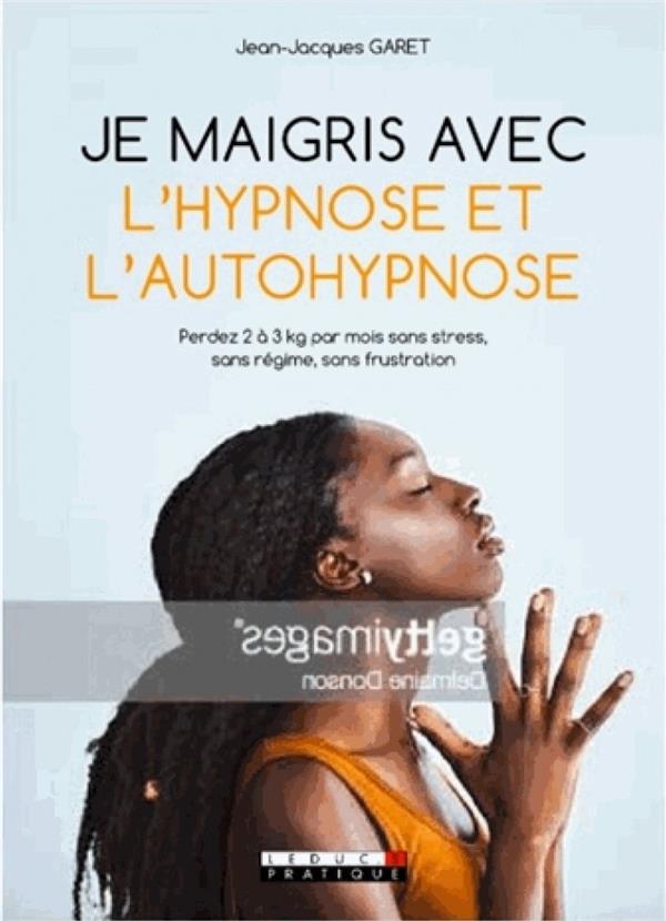 JE MAIGRIS AVEC L'HYPNOSE ET L'AUTOHYPNOSE