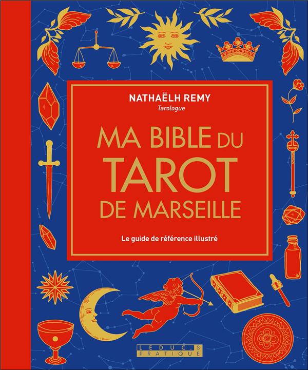 MA BIBLE DU TAROT DE MARSEILLE - EDITION DE LUXE - LE GUIDE DE REFERENCE ILLUSTRE