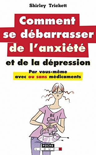 COMMENT SE DEBARRASSER DE L'ANXIETE ET DE LA DEPRESSION