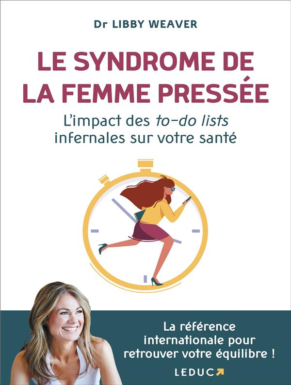 LE SYNDROME DE LA FEMME PRESSEE - L'IMPACT DES TO-DO LISTS INFERNALES SUR VOTRE SANTE
