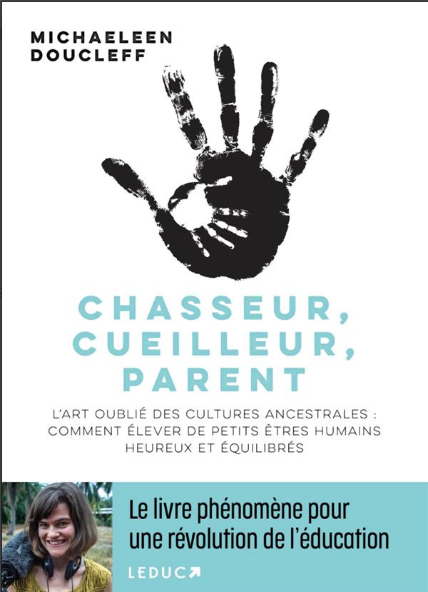 CHASSEUR, CUEILLEUR, PARENT - LE LIVRE PHENOMENE LES CULTURES ANCESTRALES EXCELLENT DANS L ART D ELE