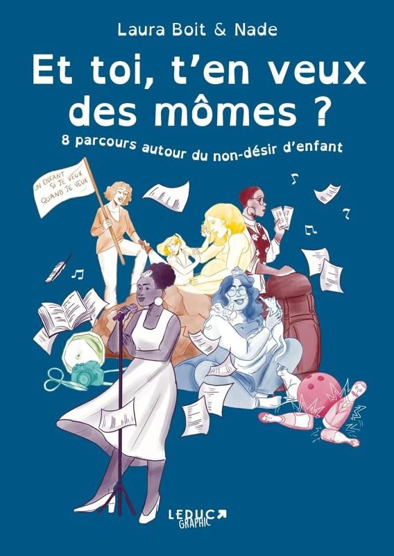 ET TOI, T'EN VEUX DES MOMES ? - 8 PARCOURS AUTOUR DU NON-DESIR D'ENFANT