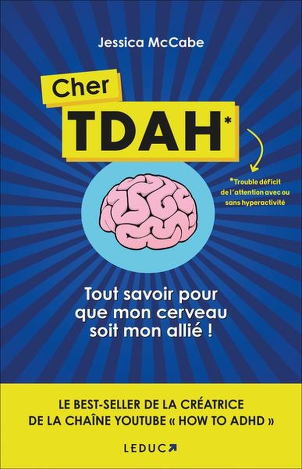 CHER TDAH - TOUT SAVOIR POUR QUE MON CERVEAU SOIT MON ALLIE !