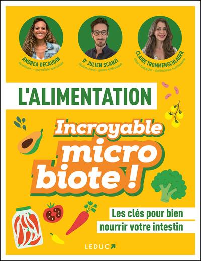 L'ALIMENTATION - INCROYABLE MICROBIOTE ! - LES CLES POUR BIEN NOURRIR VOTRE INTESTIN