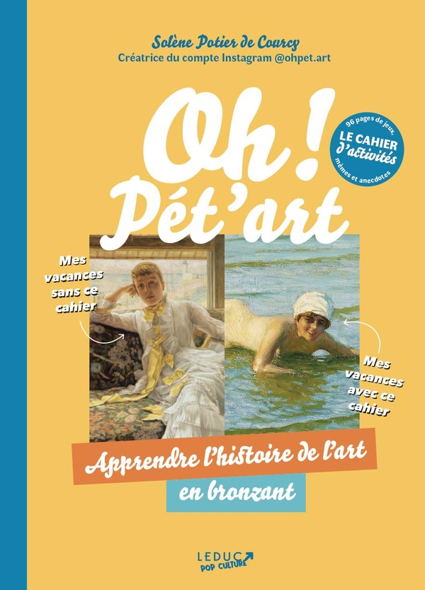 CAHIER D'ACTIVITES OH ! PET'ART - APPRENDRE LHISTOIRE DE LART EN BRONZANT