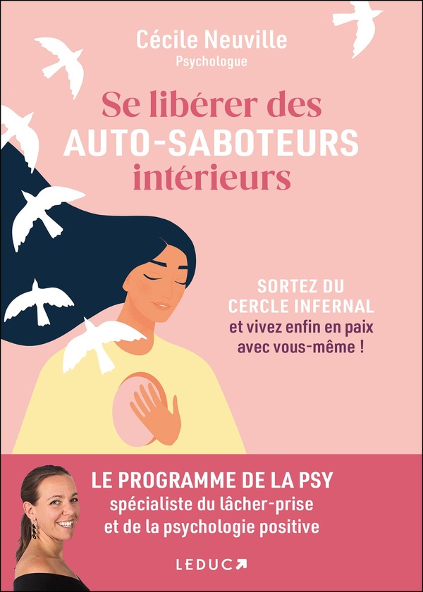 SE LIBERER DES AUTO-SABOTEURS INTERIEURS - SORTEZ DU CERCLE INFERNAL ET VIVEZ ENFIN EN PAIX AVEC VOU