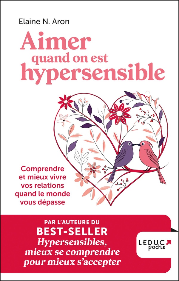 AIMER QUAND ON EST HYPERSENSIBLE - COMPRENDRE ET MIEUX VIVRE VOS RELATIONS QUAND LE MONDE VOUS DEPAS