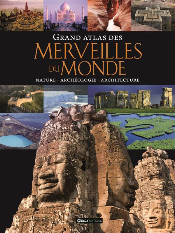 GRAND ATLAS DES MERVEILLES DU MONDE - NATURE, ARCHEOLOGIE, ARCHITECTURE