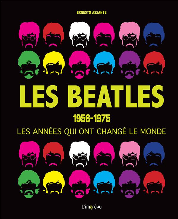 LES BEATLES : 1956-1975 LES ANNEES QUI ONT CHANGE LE MONDE