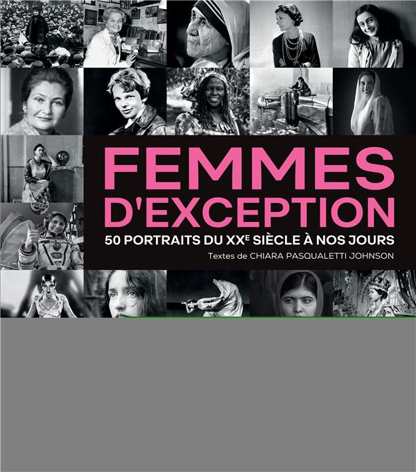 FEMMES D'EXCEPTION - 50 PORTRAITS DU XXEME SIECLE A NOS JOURS