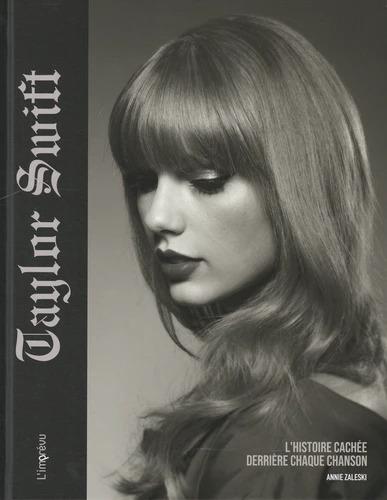 TAYLOR SWIFT - L'HISTOIRE CACHEE DERRIERE CHAQUE CHANSON