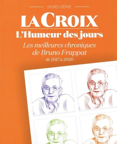 L'HUMEUR DES JOURS  LES MEILLEURES CHRONIQUES DE BRUNO FRAPPAT 2017 A 2020