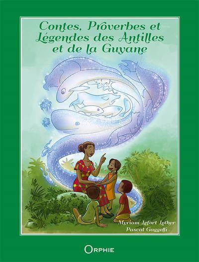 CONTES, PROVERBES ET LEGENDES DE GUYANE