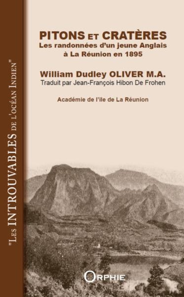 PITONS ET CRATERES : LES RANDONNEES D UN JEUNE ANGLAIS A LA REUNION EN 1895