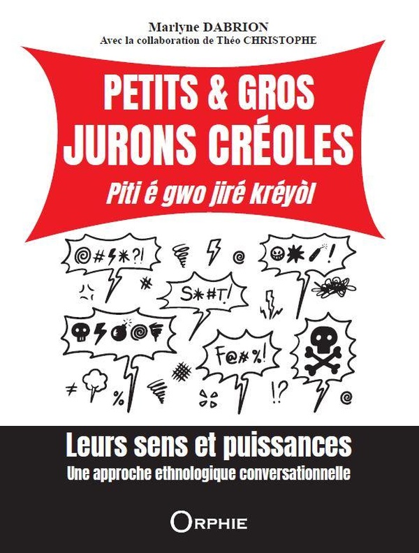 PETITS & GROS JURONS CREOLES - PITI E GWO JIRE KREYOL : LEURS SENS ET PUISSANCES - UNE APPROCHE ETHN