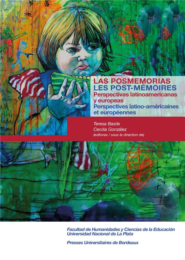 LAS POSMEMORIAS / LES POST-MEMOIRES - PERSPECTIVAS LATINOAMERICANAS Y EUROPEAS / PERSPECTIVES LATINO
